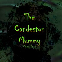 The Candeston Mummy - Mace Styx