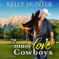 Must Love Cowboys: Montana Bachelors and Babies, Book 2 - Kelly Hunter