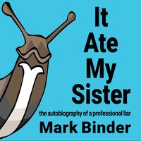 It Ate My Sister - Mark Binder