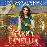 Karma Camellia: A Village Flower Shop Paranormal Cozy Mystery - Nancy Warren