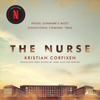 The Nurse: Inside Denmark's Most Sensational Criminal Trial - Kristian Corfixen