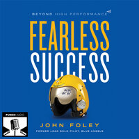 Fearless Success: Beyond High Performance - John Foley