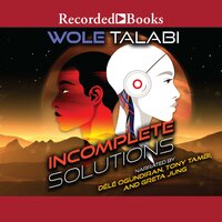 Incomplete Solutions - Wole Talabi