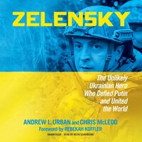 Zelensky: The Unlikely Ukrainian Hero Who Defied Putin and United the World - Andrew L. Urban, Chris McLeod