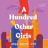 A Hundred Other Girls: A Novel - Iman Hariri-Kia