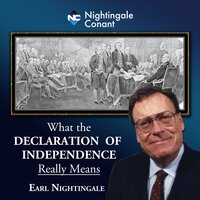 What the Declaration of Independence Really Means: DECLARATION - Earl Nightingale