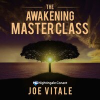 The Awakening Master Class: Discover Missing Secret for Attracting Health, Wealth, Happiness, and Love - Joe Vitale