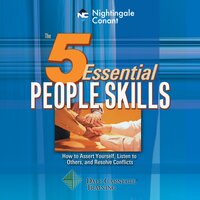 The 5 Essential People Skills: How to Assert Yourself, Listen to Others, and Resolve Conflicts - Dale Carnegie