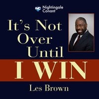 It's Not Over Until I Win: It's Possible - Les Brown