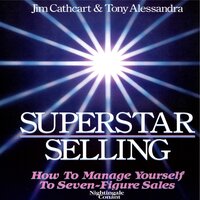 Superstar Selling: How to Mange Yourself to Seven-Figure Sales - Tony Alessandra, Jim Cathcart