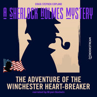 The Adventure of the Winchester Heart-Breaker - A Sherlock Holmes Mystery, Episode 1 (Unabridged) - Sir Arthur Conan Doyle, Craig Stephen Copland