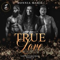 True Love (Audiobook with SFX): A Bennett Brothers Novella - Donnia Marie