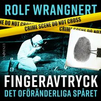 Fingeravtryck: det oföränderliga spåret - Rolf Wrangnert