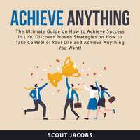 Achieve Anything - Scout Jacobs