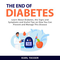 The End of Diabetes - Karl Yasser