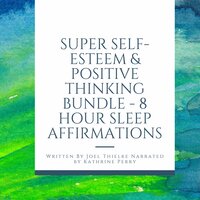 Super Self-Esteem & Positive Thinking Bundle - 8 Hour Sleep Affirmations - Joel Thielke
