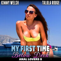 My First Time Below Deck : Anal Lovers 8 (Anal Sex Virgin Erotica) - Kimmy Welsh