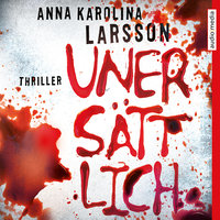 Unersättlich - Anna Karolina Larsson