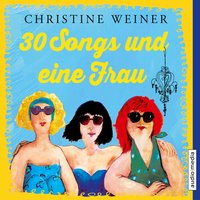 30 Songs und eine Frau - Christine Weiner
