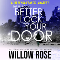 Three, Four ... Better Lock Your Door - Willow Rose