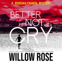 Better Not Cry - Willow Rose