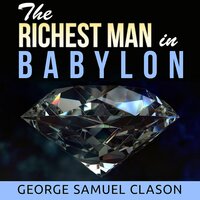 The Richest Man in Babylon (Unabridged) - George Samuel Clason