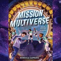 Mission Multiverse - Rebecca Caprara