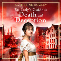The Lady's Guide to Death and Deception - Katherine Cowley