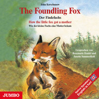 The Foundling Fox: How the little fox got a mother - Irina Korschunow
