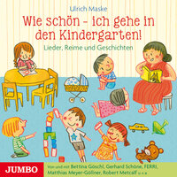 Wie schön - ich gehe in den Kindergarten!: Lieder, Reime und Geschichten - Ulrich Maske