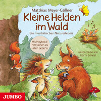 Kleine Helden im Wald: Ein musikalisches Naturerlebnis - Matthias Meyer-Göllner