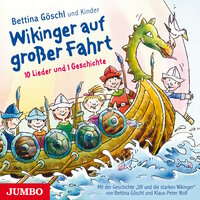 Wikinger auf großer Fahrt: 10 Lieder und 1 Geschichte - Bettina Göschl