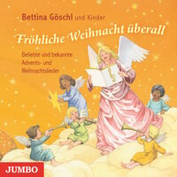 Fröhliche Weihnacht überall. Beliebte Lieder und Gedichte zur Advents- und Weihnachtszeit - Bettina Göschl
