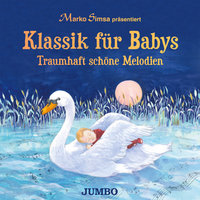 Klassik für Babys: Traumhaft schöne Melodien - Marko Simsa