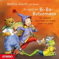 Es tanzt ein Bi-Ba-Butzemann: Die schönsten Kinderlieder zum Singen, Spielen und Tanzen - Bettina Göschl