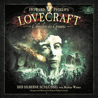 Lovecraft - Chroniken des Grauens, Akte 6: Der silberne Schlüssel - Markus Winter, Howard Phillips Lovecraft