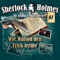 Sherlock Holmes, Die Originale, Fall 61: Wie Watson den Trick lernte - Arthur Conan Doyle