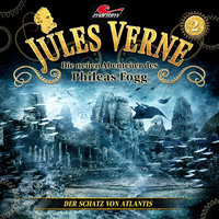 Jules Verne, Die neuen Abenteuer des Phileas Fogg, Folge 2: Der Schatz von Atlantis - Markus Topf, Dominik Ahrens, Jules Verne