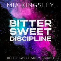 Bittersweet Discipline - Mia Kingsley