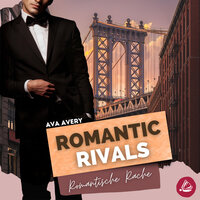 Romantic Rivals - Romantische Rache - Ava Avery