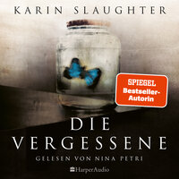 Die Vergessene: Thriller - Karin Slaughter