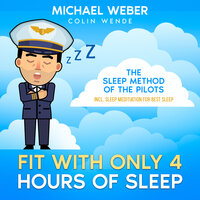 FIT WITH ONLY 4 HOURS OF SLEEP:: THE SLEEP METHOD OF THE PILOTS