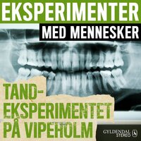 Eksperimenter med mennesker - Tandeksperimentet på Vipeholm