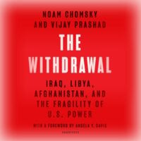 The Withdrawal: Iraq, Libya, Afghanistan, and the Fragility of US Power - Noam Chomsky, Vijay Prashad