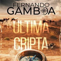 La última cripta: Descubre la verdad. Reescribe la Historia - Fernando Gamboa