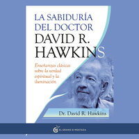 La sabiduría del doctor David R. Hawkins - David R. Hawkins