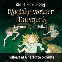 Magiske væsner i Danmark #2: Dagmar og havfolket