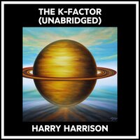 THE K-FACTOR (UNABRIDGED) - Harry Harrison