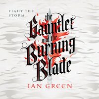 The Gauntlet and the Burning Blade - Ian Green