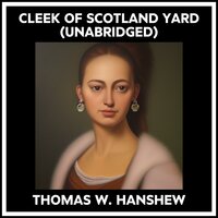 CLEEK OF SCOTLAND YARD (UNABRIDGED) - THOMAS W. HANSHEW